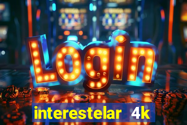 interestelar 4k dublado torrent